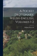 A Pocket Dictionary, Welsh-english, Volumes 1-2