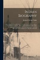 Indian Biography: Containing The Lives Of More Than Two Hundred Indian Chiefs: Also Such Others Of That Race As Have Rendered Their Names Conspicuous In The History Of North America From Its First Being Known To Europeans To The Present Period - Samuel Gardner Drake - cover
