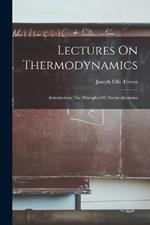 Lectures On Thermodynamics: Introduction: The Principles Of Thermodynamics