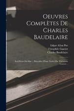 Oeuvres Completes De Charles Baudelaire: Les Fleurs Du Mal ... Precedees D'une Notice Par Theophile Gautier...