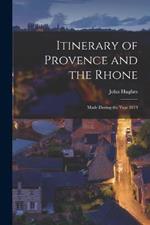 Itinerary of Provence and the Rhone: Made During the Year 1819
