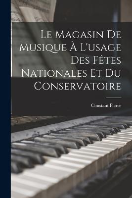 Le Magasin de Musique a L'usage des Fetes Nationales et du Conservatoire - Constant Pierre - cover