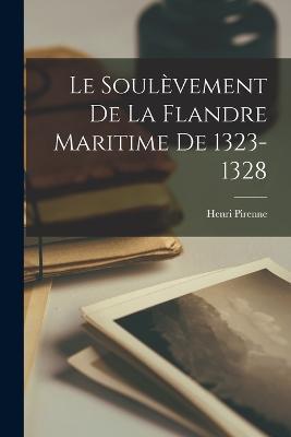 Le Soulèvement de la Flandre Maritime de 1323-1328 - Henri Pirenne - cover