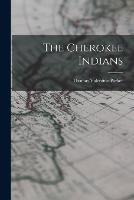 The Cherokee Indians - Thomas Valentine Parker - cover