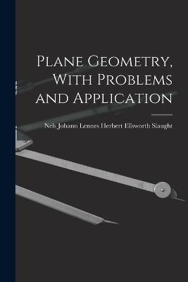 Plane Geometry, With Problems and Application - Nels Johann Lennes Ellsworth Slaught - cover