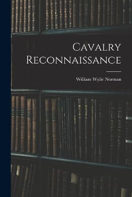 Cavalry Reconnaissance - Norman William Wylie - cover