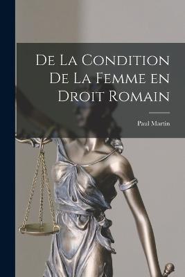 De la Condition de la Femme en Droit Romain - Paul Martin - cover