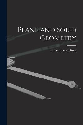 Plane and Solid Geometry - James Howard Gore - cover
