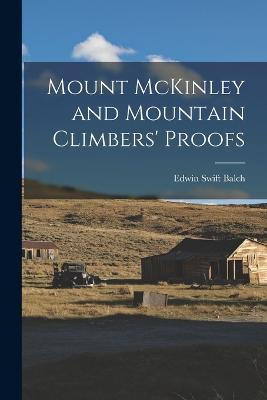 Mount McKinley and Mountain Climbers' Proofs - Edwin Swift Balch - cover