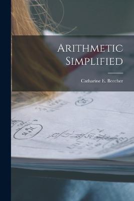 Arithmetic Simplified - Catharine E Beecher - cover