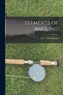 Elements of Angling - H T Sheringham - cover