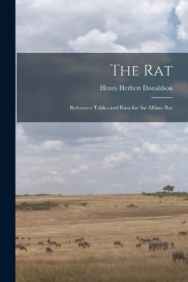 The Rat; Reference Tables and Data for the Albino Rat - Donaldson Henry Herbert - cover