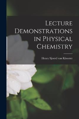 Lecture Demonstrations in Physical Chemistry - Henry Sjoerd Van Klooster - cover