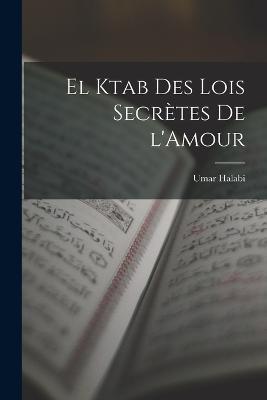 El Ktab des Lois Secretes de l'Amour - Umar Halabi - cover