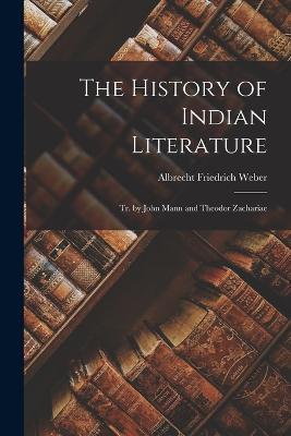 The History of Indian Literature; tr. by John Mann and Theodor Zachariae - Weber Albrecht Friedrich - cover