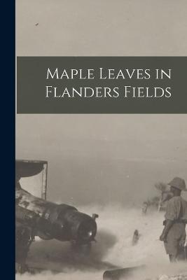 Maple Leaves in Flanders Fields - Anonymous - cover