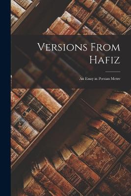 Versions From Hafiz: An Essay in Persian Metre - Anonymous - cover