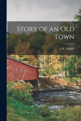 Story of an Old Town - A P Demilt - cover