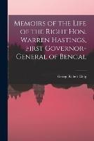 Memoirs of the Life of the Right Hon. Warren Hastings, First Governor-General of Bengal - George Robert Gleig - cover