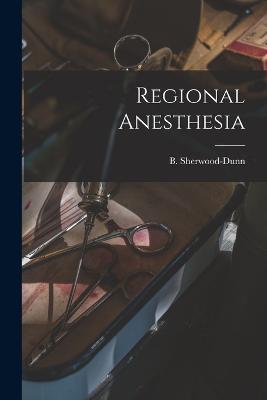 Regional Anesthesia - B Sherwood-Dunn - cover