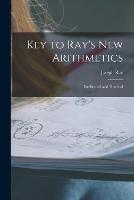 Key to Ray's New Arithmetics: Intellectual and Practical - Joseph Ray - cover
