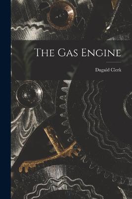 The Gas Engine - Dugald Clerk - cover