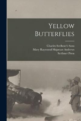 Yellow Butterflies - Charles Scribner's Sons,Mary Raymond Shipman Andrews,Scribner Press - cover
