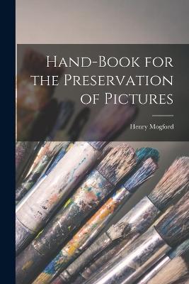 Hand-Book for the Preservation of Pictures - Henry Mogford - cover