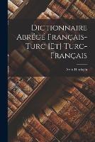 Dictionnaire Abrege Francais-Turc [Et] Turc-Francais