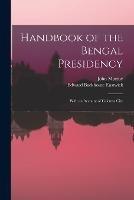 Handbook of the Bengal Presidency: With an Account of Calcutta City - Edward Backhouse Eastwick,John Murray - cover