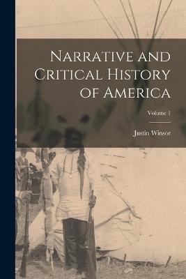 Narrative and Critical History of America; Volume 1 - Justin Winsor - cover
