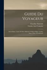 Guide Du Voyageur: Indo-Chine, Canal De Suez, Djibouti Et Harar Indes, Ceylan, Siam, Chine M'eridionale