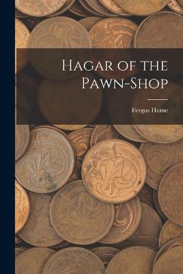 Hagar of the Pawn-Shop - Fergus Hume - cover
