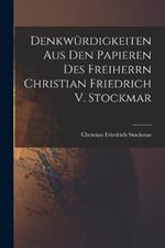 Denkwurdigkeiten Aus Den Papieren Des Freiherrn Christian Friedrich V. Stockmar