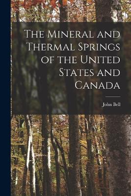 The Mineral and Thermal Springs of the United States and Canada - John Bell - cover