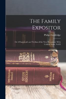 The Family Expositor: Or A Paraphrafe and Verfion of the New Testament: With Critical Notes, Vol II - Philip Doddridge - cover