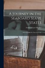 A Journey in the Seaboard Slave States: With Remarks On Their Economy