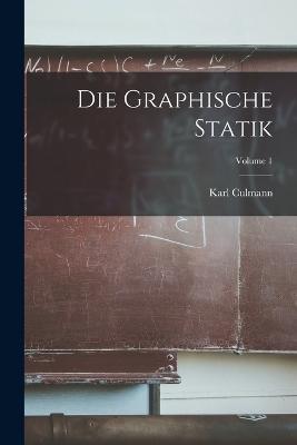 Die Graphische Statik; Volume 1 - Karl Culmann - cover
