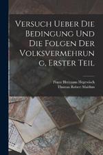 Versuch ueber die Bedingung und die Folgen der Volksvermehrung, Erster Teil