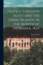 Travels Through Sicily and the Lipari Islands, in the Month of December, 1824