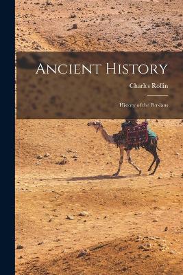 Ancient History: History of the Persians - Charles Rollin - cover