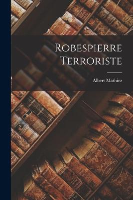 Robespierre Terroriste - Albert Mathiez - cover