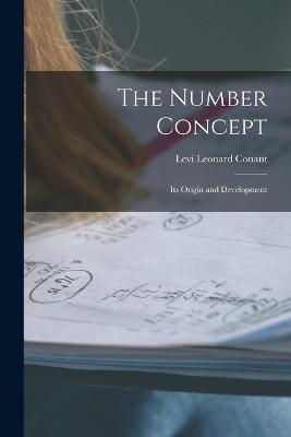 The Number Concept: Its Origin and Development - Levi Leonard Conant - cover