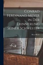 Conrad Ferdinand Meyer in Der Erinnerung Seiner Schwester