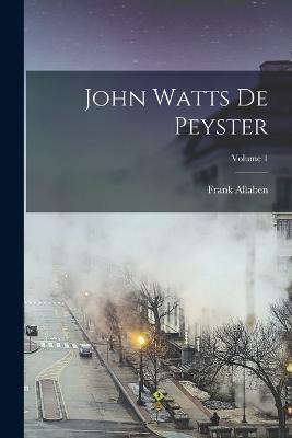John Watts De Peyster; Volume 1 - Frank Allaben - cover