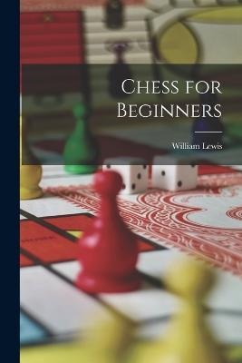 Chess for Beginners - William Lewis - cover