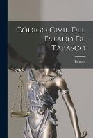Codigo Civil Del Estado De Tabasco - Tabasco - cover