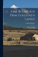 Eine Blume Aus Dem Goldenen Lande: Oder, Los Angeles