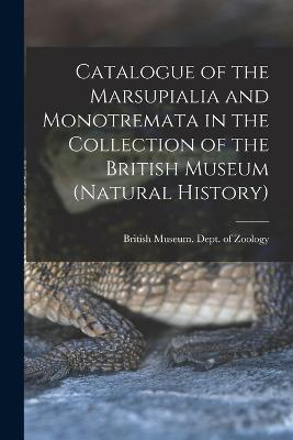 Catalogue of the Marsupialia and Monotremata in the Collection of the British Museum (Natural History) - cover
