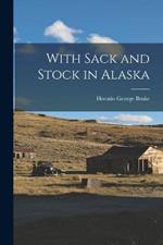 With Sack and Stock in Alaska